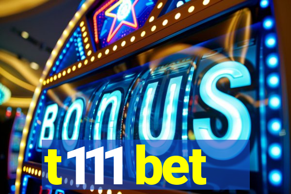 t111 bet